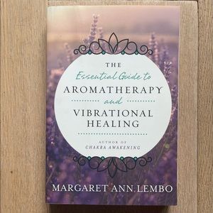 Essential Guide to Aromatherapy & Vibrational Healing